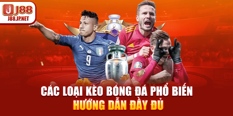 Các Loại Kèo Bóng Đá Phổ Biến – Hướng Dẫn Đầy Đủ