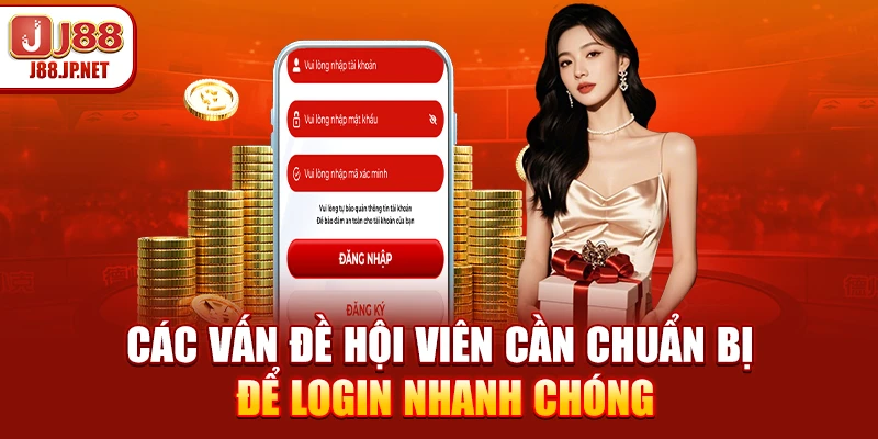 Các vấn đề hội viên cần chuẩn bị để login nhanh chóng