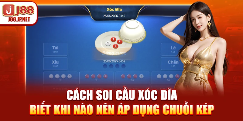 Cách soi cầu xóc đĩa - Biết khi nào nên áp dụng chuỗi kép