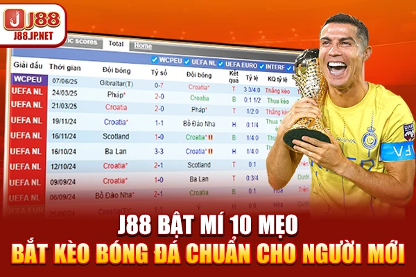 J88 bật mí 10 mẹo bắt kèo bóng đá chuẩn cho người mới