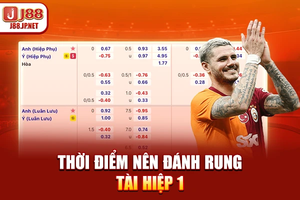 Thời điểm nên đánh rung Tài hiệp 1